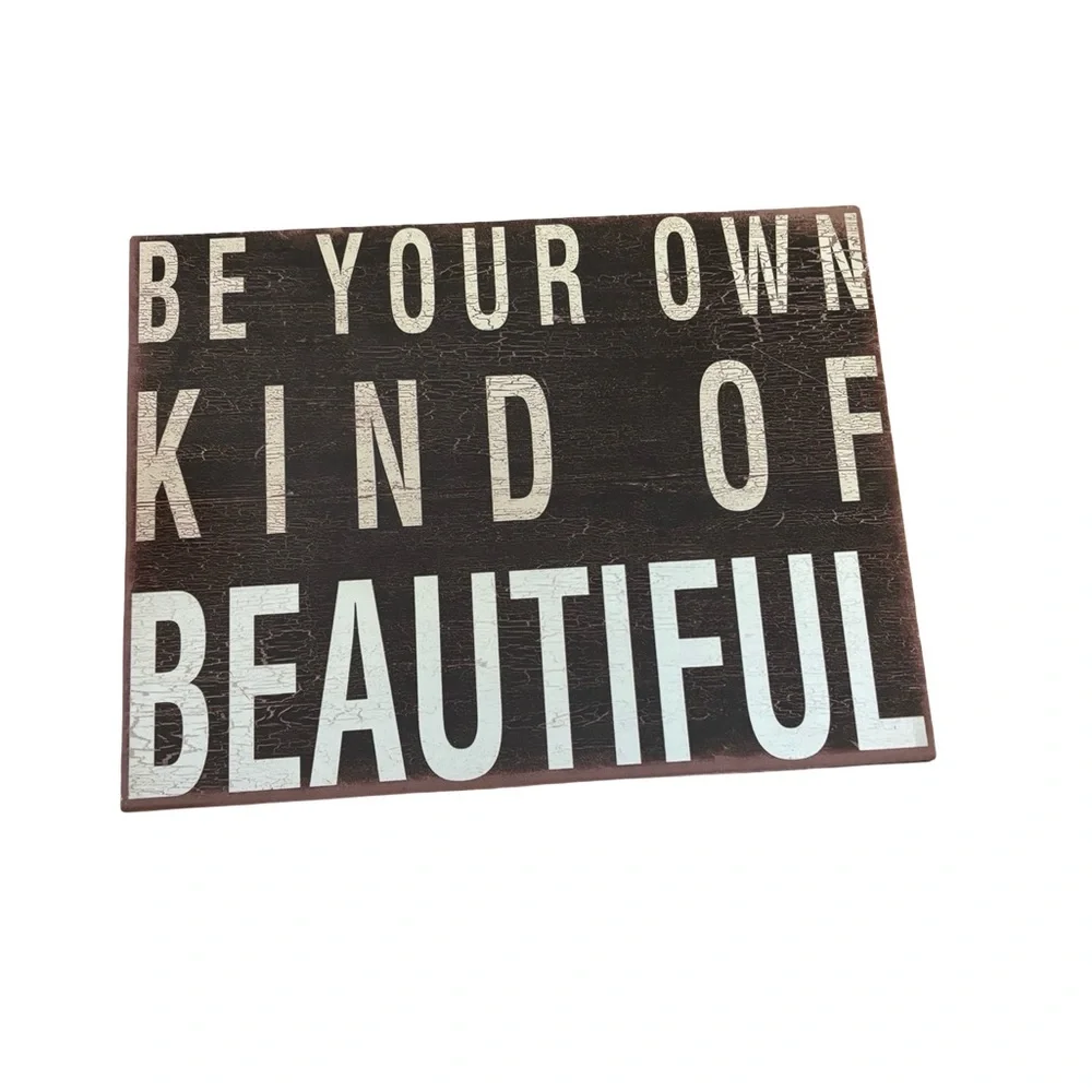Be Your Own Kind of Beautiful Metal Wall Decor Sign